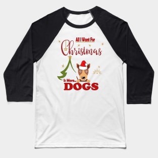 All I Want For Christmas Is More Dogs Baseball T-Shirt